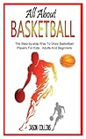 ALL ABOUT BASKETBALL: The Step-by-step Way To Draw Basketball Players For Kids , Adults And Beginners