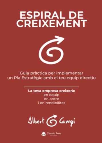 Espiral de creixement: Guía pràctica per implementar un pla estratègic amb el teu equip directiu (Spanish Edition)