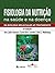 Fisiologia da Nutrição na Saúde e na Doença by Ana Lydia Sawaya