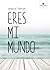 Eres mi mundo by Jessica Santos