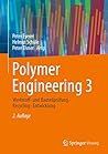 Polymer Engineering 3: Werkstoff- und Bauteilprüfung, Recycling, Entwicklung (German Edition) Polymer Engineering 3: Werkstoff- und Bauteilprüfung, Recycling, Entwicklung (German Edition)