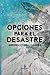 Opciones para el desastre