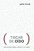 Tocar de oído: Reflexiones sobre música y sonido
