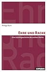 Ehre und Rache: Eine Gefühlsgeschichte des antiken Rechts