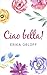 Ciao bella! by Erika Orloff