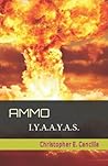 AMMO: I.Y.A.A.Y.A.S. AMMO: I.Y.A.A.Y.A.S.