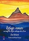 Refugis remots: Un viatge als confins salvatges de la Terra