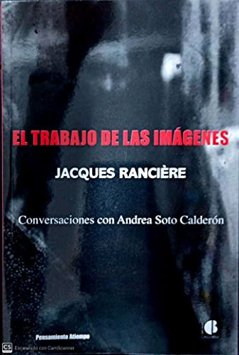El trabajo de las imágenes: Conversaciones con Andrea Soto Calderón (Paperback)