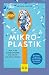 Mikroplastik: Was es im Körper anrichtet und wie wir uns davor schützen (GU Alternativmedizin) (German Edition)