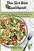 The Sirt Diet Cookbook: Discover How to Unlock the Power of Sirtuins to Activate Your Skinny Gene to Stay Healthy, Burn Fat And Get Lean Maintaining Muscle Mass