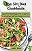 The Sirt Diet Cookbook: Discover How to Unlock the Power of Sirtuins to Activate Your Skinny Gene to Stay Healthy, Burn Fat And Get Lean Maintaining Muscle Mass