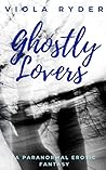 Ghostly Lovers: A Paranormal Erotic Fantasy