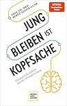 Jung bleiben ist Kopfsache: Erstaunliche Fakten aus der Altersforschung (Lebenshilfe Inspiration) (German Edition) Jung bleiben ist Kopfsache: Erstaunliche Fakten aus der Altersforschung (Lebenshilfe Inspiration) (German Edition)