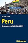 Peru: Geschichte Und Politik Seit 1821 (Landergeschichten) (German Edition)