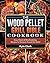 The Wood Pellet Grill Bible...