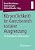 Körper(lichkeit) im Grenzbe...