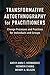 Transformative Autoethnography for Practitioners: Change Processes and Practices for Individuals and Groups (Qualitative Research Methodologies: Traditions, Designs, and Pedagogies)