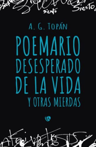 Poemario desesperado de la vida y otras mierdas (Spanish Edition)