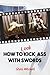 How to (Look) Kick(-)Ass Wi...