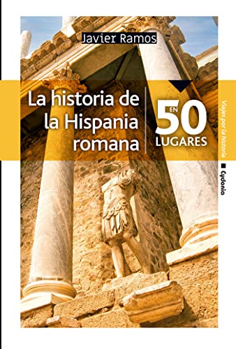 La historia de la Hispania romana en 50 lugares (Paperback)
