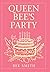 Queen Bee's Party