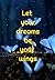 Let your dreams be your wings