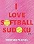I Love Softball Sudoku: 200...