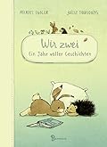 Wir zwei - Ein Jahr voller Geschichten: Zwölf Vorlesegeschichten mit Hase und Igel