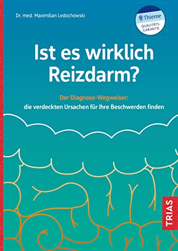 Ist es wirklich Reizdarm?: Der Diagnose-Wegweiser: die verdeckten Ursachen für Ihre Beschwerden finden (German Edition)