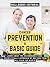 Basic Guide To Cancer Prevention: Know The Recommendations Scientifically Approved By Doctors From All Over The World(Extended Edition)