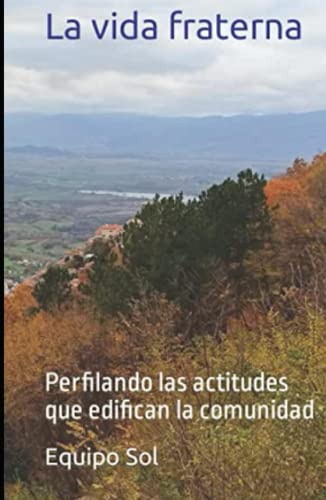 La vida fraterna: Perfilando las actitudes que edifican la comunidad (Vocación) (Spanish Edition)
