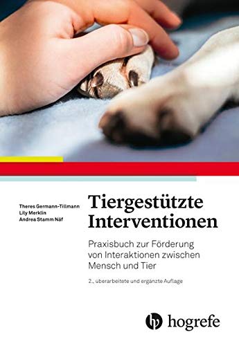 Tiergestützte Interventionen: Praxisbuch zur Förderung von Interaktionen zwischen Mensch und Tier (Paperback)