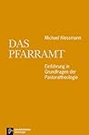 Das Pfarramt: Einführung in Grundfragen der Pastoraltheologie (German Edition)