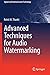 Advanced Techniques for Audio Watermarking by Rohit M. Thanki