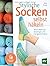 Stylische Socken selbst häkeln: Neue Ideen für Einsteiger und Fortgeschrittene
