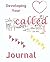 Journal: Called (CALLED-Developing Your Heart)