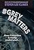 #GreyMatters