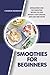 Smoothies for Beginners: Wh...