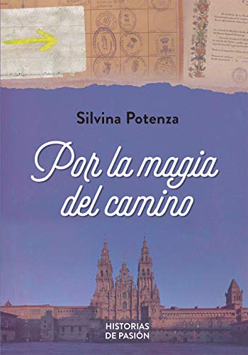 POR LA MAGIA DEL CAMINO (Spanish Edition)