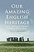 Our Amazing English Heritage by Tony Leonard