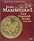 Kaiser Maximilian I.: Tirol. Oesterreich. Europa. 1459-1519