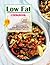 Low fat Cookbook: 100 Recip...