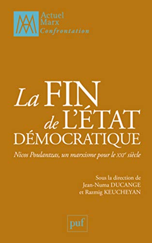 La fin de l'État démocratique: Nicos Poulantzas, un marxisme pour le XXIe siècle (Paperback)