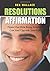 Resolutions Affirmation: Figure Out How Being Resolved Can And Upgrade Your Life