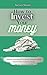 How to Invest Your Money: D...