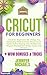 Cricut for Beginners 2021: 50+ Things You Absolutely Need to Know About Cricut Maker Before Buying One. Realize Your Project and Discover the Design Space