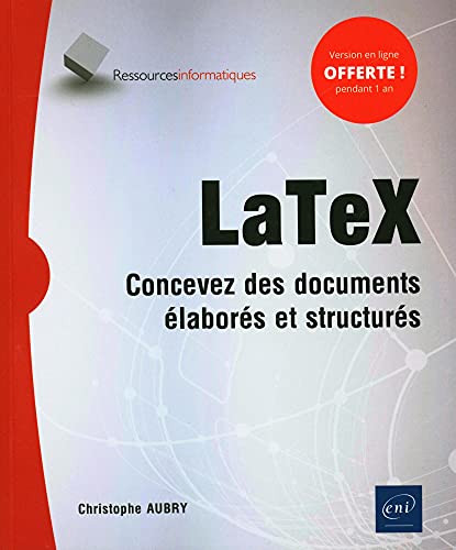 LaTeX - Concevez des documents élaborés et structurés (Paperback)