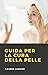 Guida per la Cura Della Pelle