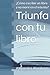 Triunfa con tu libro: ¿Cómo escribir un libro y no morir en el intento? (Spanish Edition)