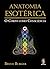 Anatomia Esotérica. O Corpo...